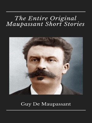cover image of The Entire Original Maupassant Short Stories